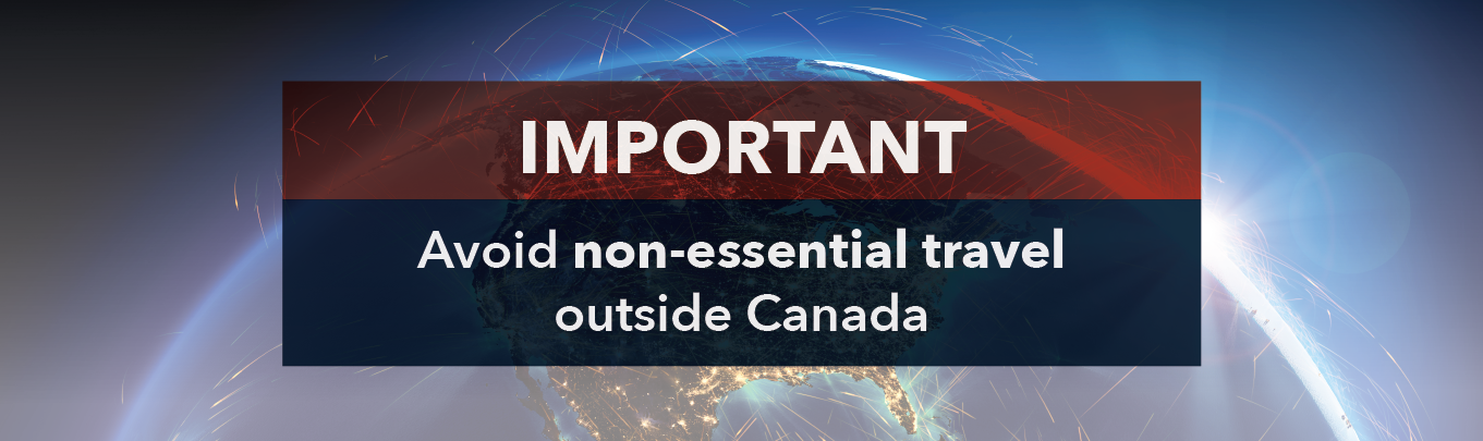 The Government of Canada is advising travellers, regardless of their vaccination status, to avoid non-essential travel outside Canada.